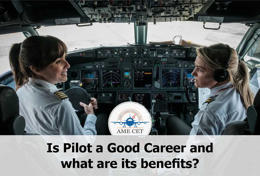 Is Pilot a Good Career and what are its benefits?